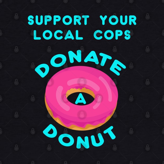 Support your local cops Donate a Donut by Snapdragon